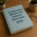 California Medi-Cal for Seniors 2025: Everything You Should Know About Coverage and Qualifications
